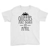 queens are born in april (2) Youth Tee