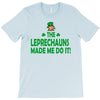 leprechauns made me do it T-Shirt