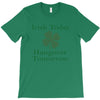 irish today hungover tomorrow T-Shirt