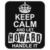 Keep Calm And Let Howard Handle It Mousepad