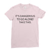 it's dangerous to go alone!take this. Ladies Fitted T-Shirt