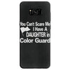 you can't scare me i have a daughter in colorguard Samsung Galaxy S8