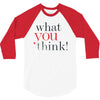 what you think 3/4 Sleeve Shirt