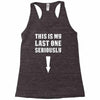 This is My Last One Seriously Racerback Tank