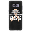 Careful I Already Kicked Cancer Ass Samsung Galaxy S8 Plus