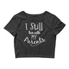 I Still Live With My Parents Crop Top