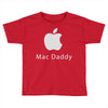 mac daddy Toddler T-shirt