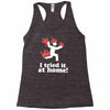 i tried it at home! funny Racerback Tank