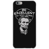 be excellent to each other iPhone 6/6s Case