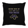 never give up on dreams Throw Pillow