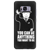 you can be anything you want to be Samsung Galaxy S8 Plus