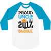 Class of 2017 Proud Uncle Graduation 3/4 Sleeve Shirt