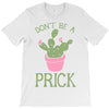 don't be a prick T-Shirt