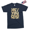 hey you guys Exclusive T-shirt