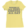 whiskey all night coffee all day Ladies Fitted T-Shirt