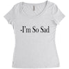 i'm so sad Women's Triblend Scoop T-shirt