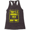 that's a horrible idea what time Racerback Tank