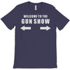 welcome to the gun show T-Shirt