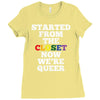 started from the closet now we are queer Ladies Fitted T-Shirt
