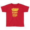 fries before guys Toddler T-shirt