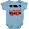 nobody's walking out on this fun old fashioned family christmas we're Baby Bodysuit