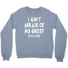 i ain't afraid of no ghost Crewneck Sweatshirt