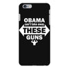OBAMA CAN'T TAKE AWAY THESE GUNS iPhone 6/6s Plus Case
