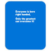 everyone born right handed left handed Mousepad