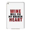 Wine Will Fix My Broken Heart iPad Mini 4