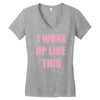 i woke up like this Women's V-Neck T-Shirt