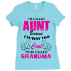 I'm Called Aunt Because I'm Way Too Cool To Be Called Grandma Ladies Fitted T-Shirt