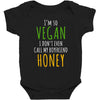 i'm so vegan i don't even call my boyfriend honey Baby Bodysuit