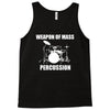 weapon of mass percussion Tank Top