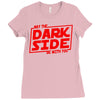 may the dark side be with you Ladies Fitted T-Shirt
