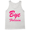 bye felicia Tank Top