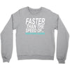 faster than the speed of something slower Crewneck Sweatshirt