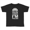 yout bet your pierogi i'm polish Toddler T-shirt