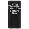 the older i get the better Samsung Galaxy S8 Plus