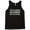 i'm in a serious relationship with the internet Tank Top
