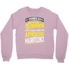 If Things Gets Better With Age Then I Am Approaching Magnificence Crewneck Sweatshirt