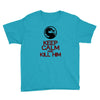 keep calm and kill him Youth Tee