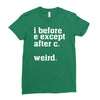 i before e except after c Ladies Fitted T-Shirt