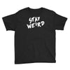 stay weird Youth Tee
