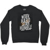Work Hard, Stay Humble Crewneck Sweatshirt