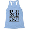 I LIKE DOGS MORE THAN PEOPLE Racerback Tank