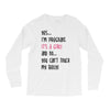 Yes...I'm Pregnant.It's a Girl! And No...You Can't Touch My Belly! Long Sleeve Shirts