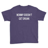 mommy doesn't get drunk Youth Tee