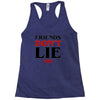friends don't lie Racerback Tank
