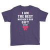 I Am The Best Mother's Day Gift Ever Youth Tee