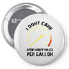 I Don't Care How Many Miles Per Gallon Pin-back button
